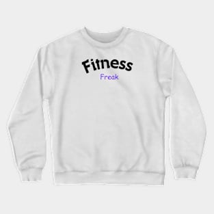 Fitness freak fitness Crewneck Sweatshirt